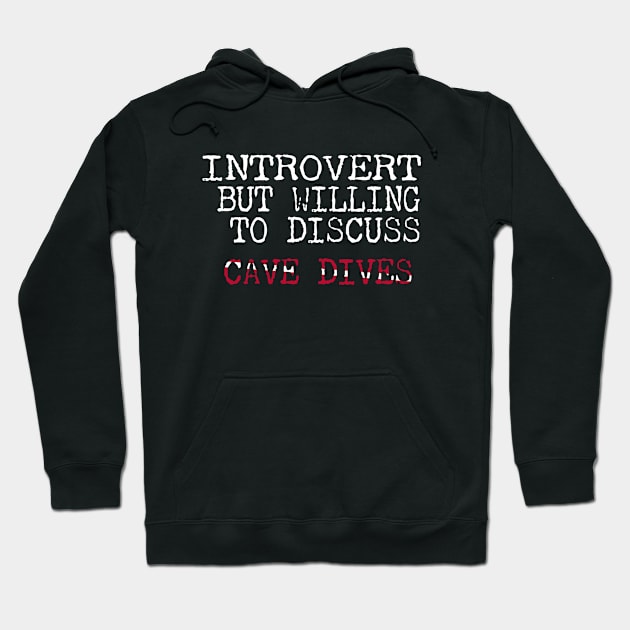 Dive Gear For Introvert But Willing To Discuss Cave Dives Scuba Diving Hoodie by eighttwentythreetees